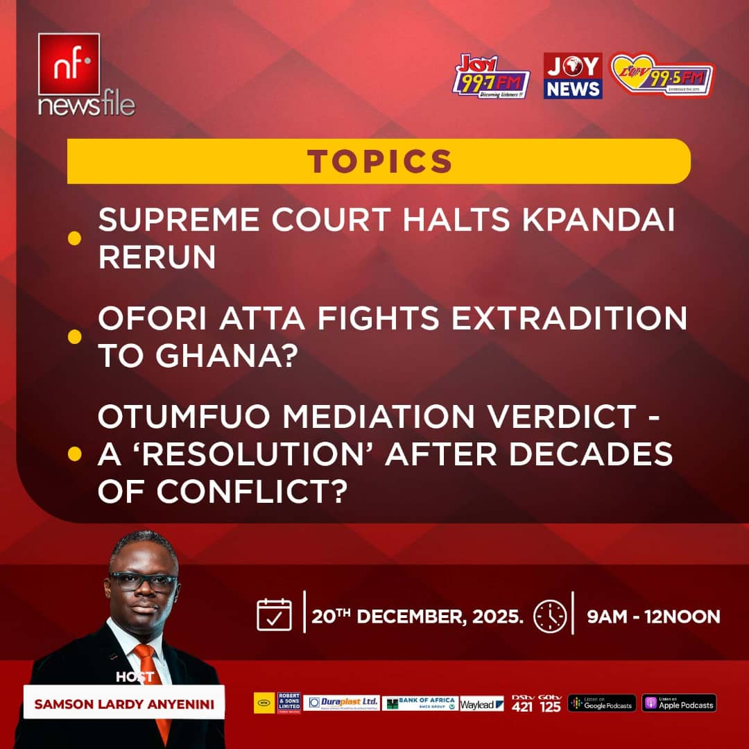 Newsfile to discuss Kpandai rerun halt, Ofori-Atta's extradition fight, and Bawku Mediation Report Newsfile to discuss Kpandai rerun halt, Ofori-Atta's extradition fight, and Bawku Mediation Report